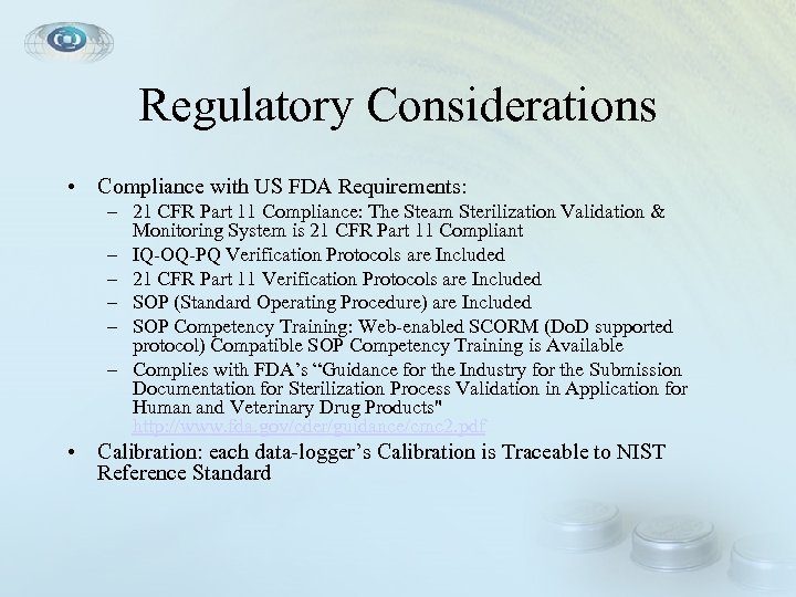 Regulatory Considerations • Compliance with US FDA Requirements: – 21 CFR Part 11 Compliance: