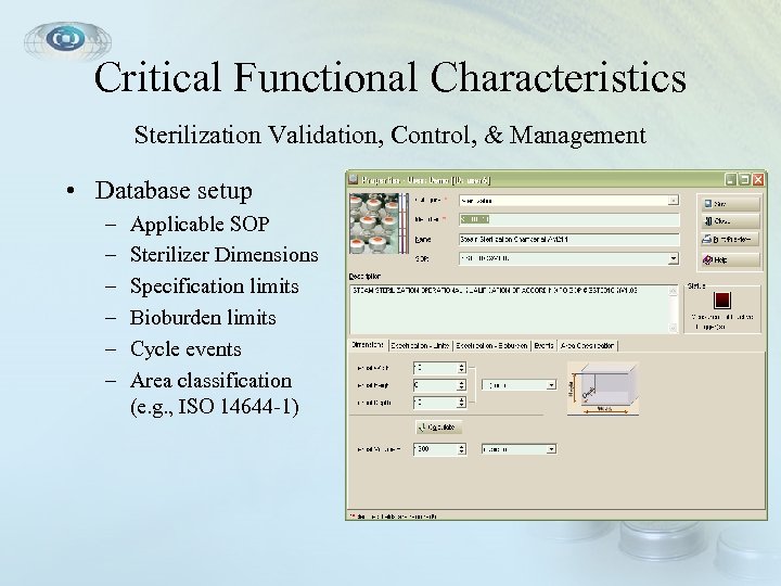 Critical Functional Characteristics Sterilization Validation, Control, & Management • Database setup – – –