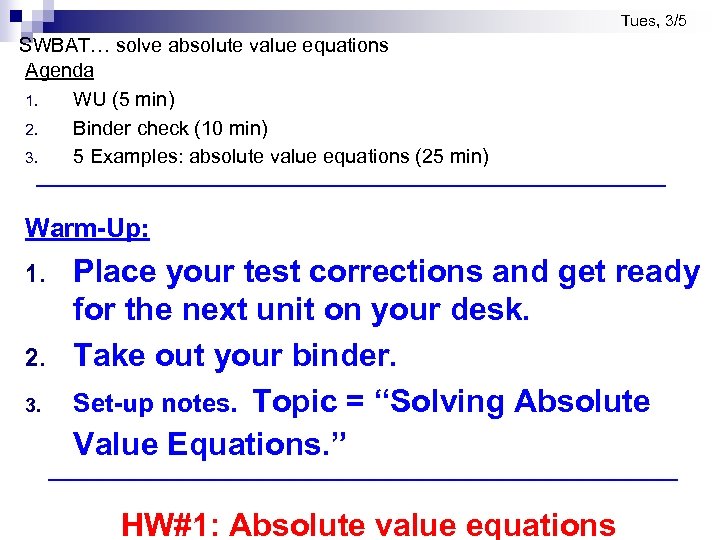  Tues, 3/5 SWBAT… solve absolute value equations Agenda 1. WU (5 min) 2.