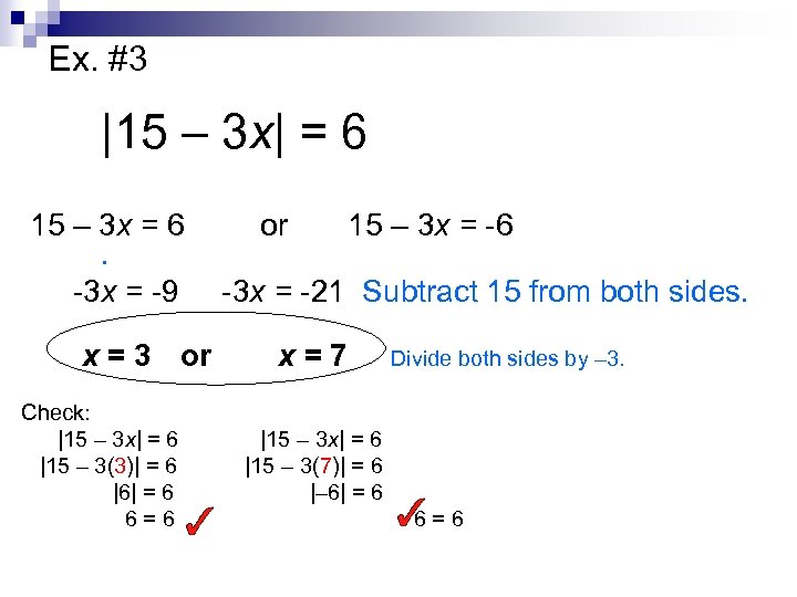 Ex. #3 |15 – 3 x| = 6 15 – 3 x = 6