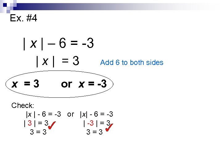 Ex. #4 | x | – 6 = -3 | x | = 3