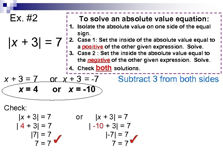 Ex. #2 |x + 3| = 7 To solve an absolute value equation: 1.