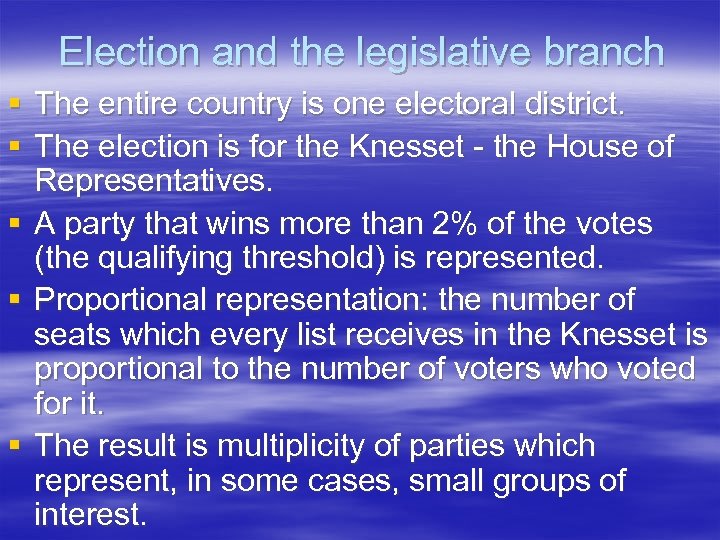 Election and the legislative branch § The entire country is one electoral district. §