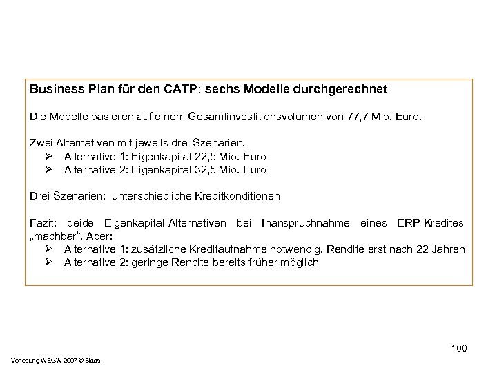 Business Plan für den CATP: sechs Modelle durchgerechnet Die Modelle basieren auf einem Gesamtinvestitionsvolumen