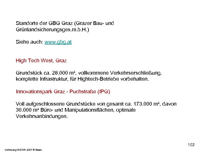 Standorte der GBG Graz (Grazer Bau- und Grünlandsicherungsges. m. b. H. ) Siehe auch: