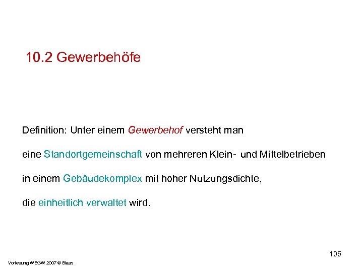 10. 2 Gewerbehöfe Definition: Unter einem Gewerbehof versteht man eine Standortgemeinschaft von mehreren Klein‑