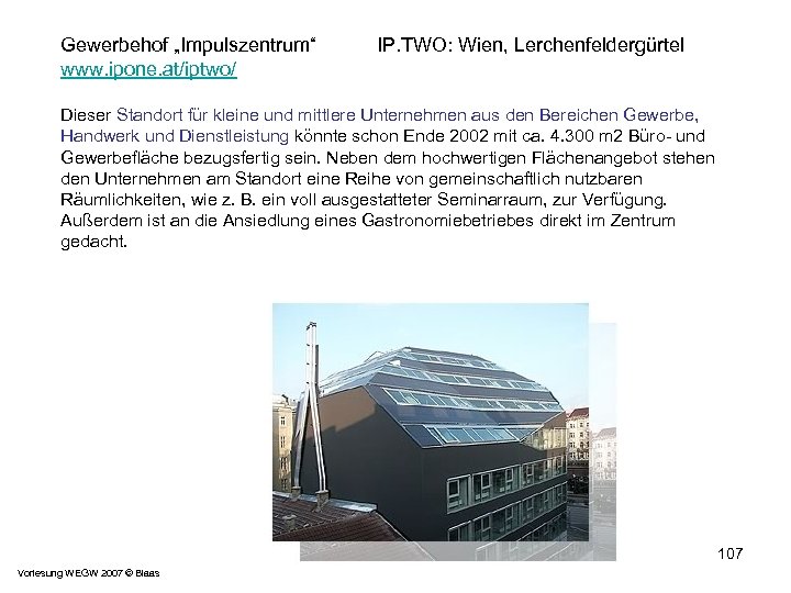 Gewerbehof „Impulszentrum“ www. ipone. at/iptwo/ IP. TWO: Wien, Lerchenfeldergürtel Dieser Standort für kleine und