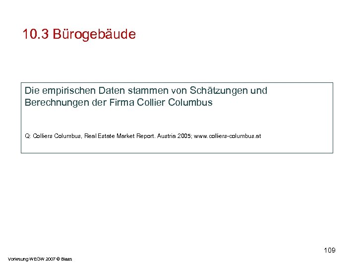 10. 3 Bürogebäude Die empirischen Daten stammen von Schätzungen und Berechnungen der Firma Collier