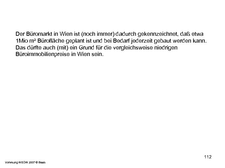 Der Büromarkt in Wien ist (noch immer) dadurch gekennzeichnet, daß etwa 1 Mio m²