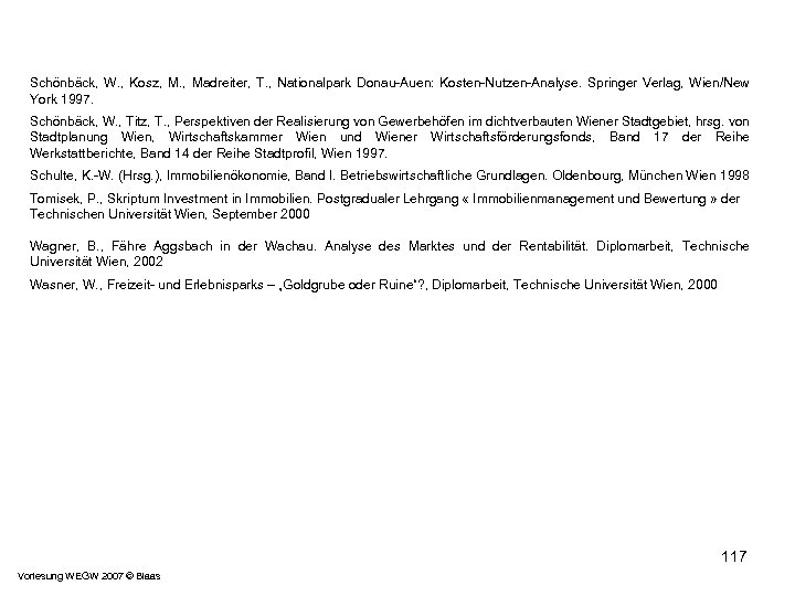 Schönbäck, W. , Kosz, Madreiter, T. , Nationalpark Donau-Auen: Kosten-Nutzen-Analyse. Springer Verlag, Wien/New York