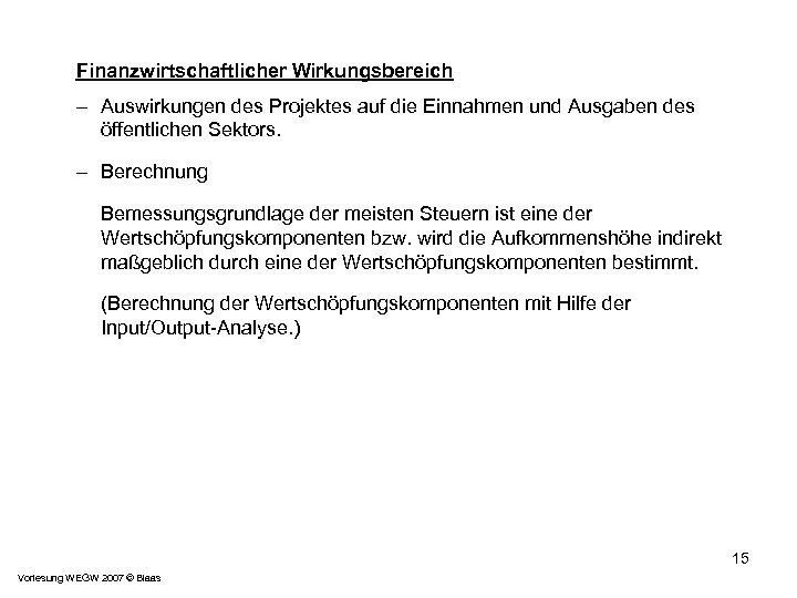 Finanzwirtschaftlicher Wirkungsbereich – Auswirkungen des Projektes auf die Einnahmen und Ausgaben des öffentlichen Sektors.