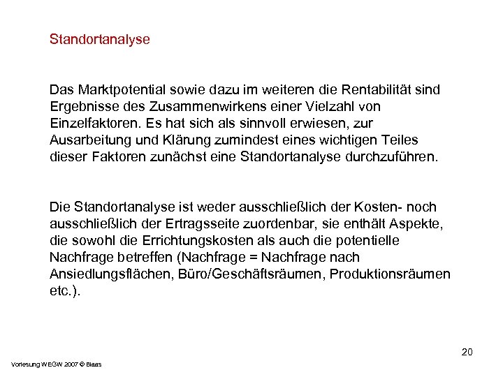 Standortanalyse Das Marktpotential sowie dazu im weiteren die Rentabilität sind Ergebnisse des Zusammenwirkens einer