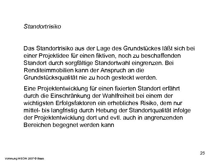 Standortrisiko Das Standortrisiko aus der Lage des Grundstückes läßt sich bei einer Projektidee für