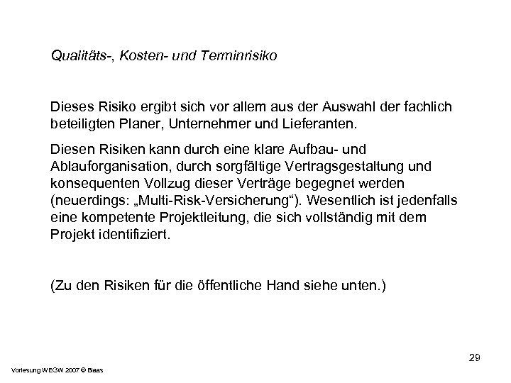 Qualitäts-, Kosten- und Terminrisiko Dieses Risiko ergibt sich vor allem aus der Auswahl der