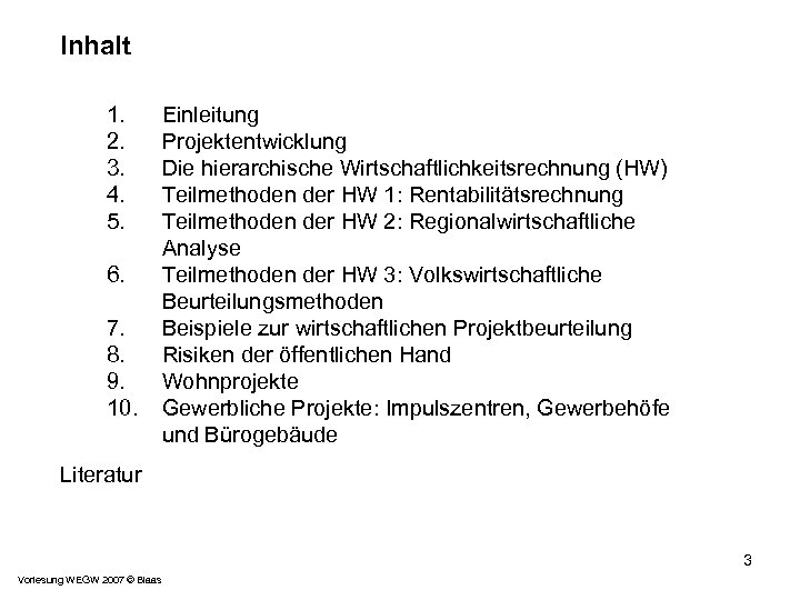 Inhalt 1. 2. 3. 4. 5. 6. 7. 8. 9. 10. Einleitung Projektentwicklung Die