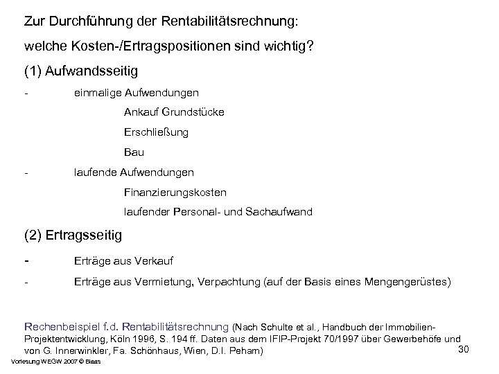 Zur Durchführung der Rentabilitätsrechnung: welche Kosten-/Ertragspositionen sind wichtig? (1) Aufwandsseitig - einmalige Aufwendungen Ankauf
