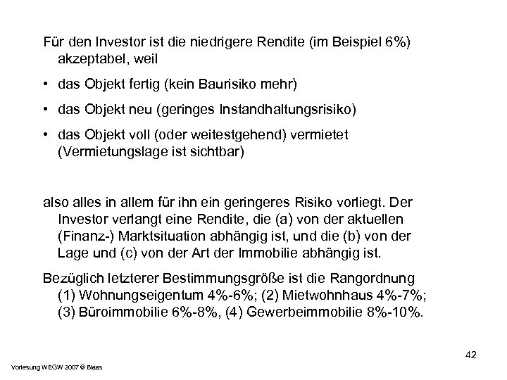 Für den Investor ist die niedrigere Rendite (im Beispiel 6%) akzeptabel, weil • das