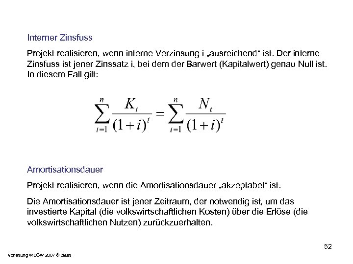 Interner Zinsfuss Projekt realisieren, wenn interne Verzinsung i „ausreichend“ ist. Der interne Zinsfuss ist