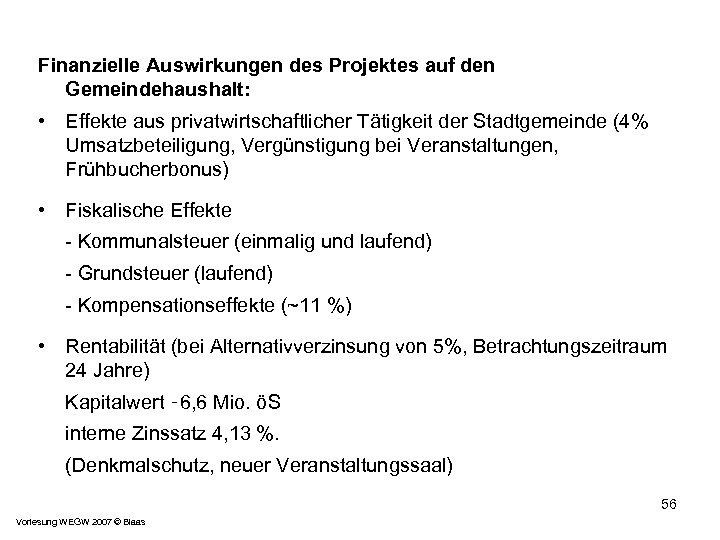 Finanzielle Auswirkungen des Projektes auf den Gemeindehaushalt: • Effekte aus privatwirtschaftlicher Tätigkeit der Stadtgemeinde