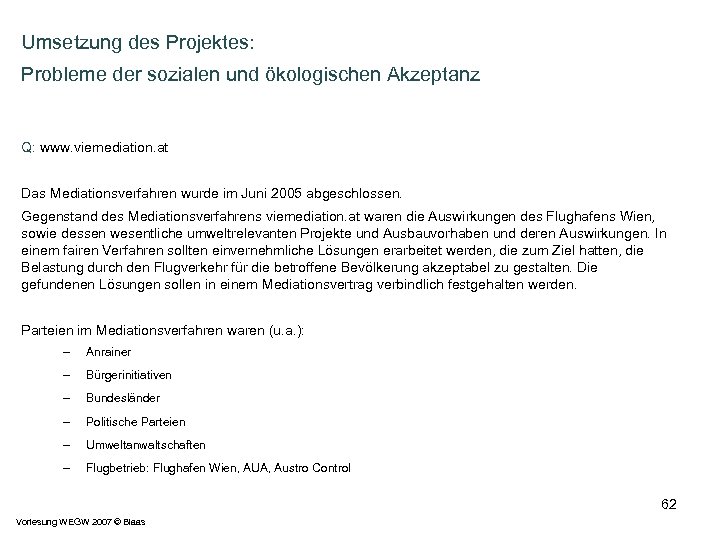 Umsetzung des Projektes: Probleme der sozialen und ökologischen Akzeptanz Q: www. viemediation. at Das