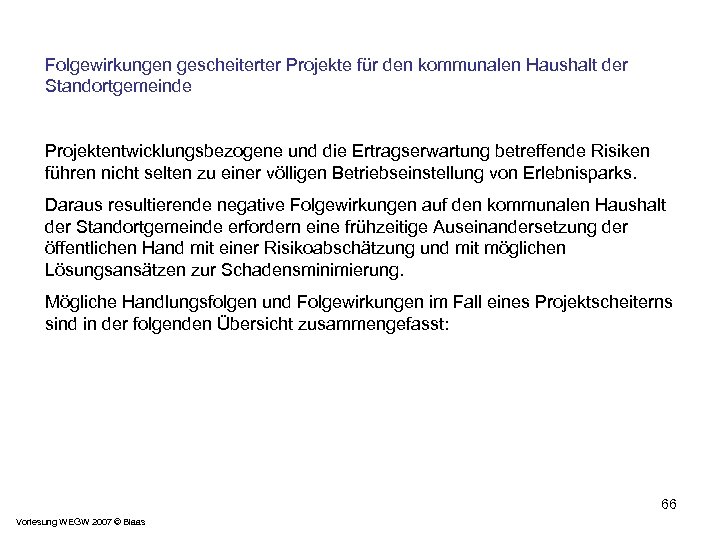 Folgewirkungen gescheiterter Projekte für den kommunalen Haushalt der Standortgemeinde Projektentwicklungsbezogene und die Ertragserwartung betreffende