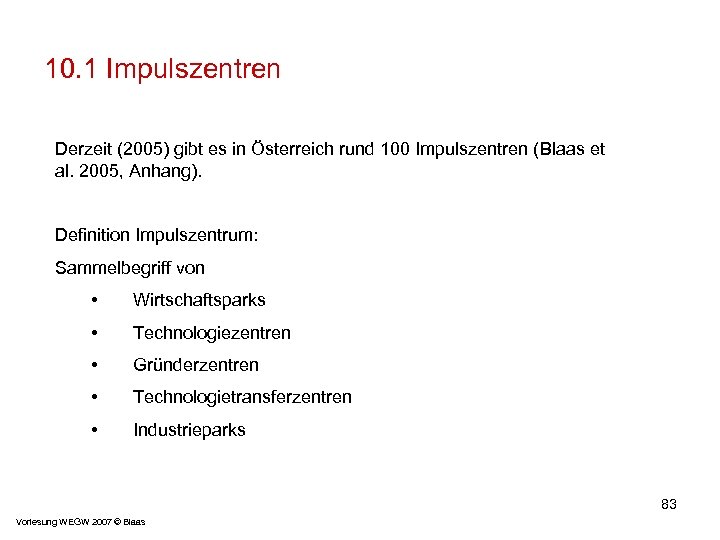 10. 1 Impulszentren Derzeit (2005) gibt es in Österreich rund 100 Impulszentren (Blaas et
