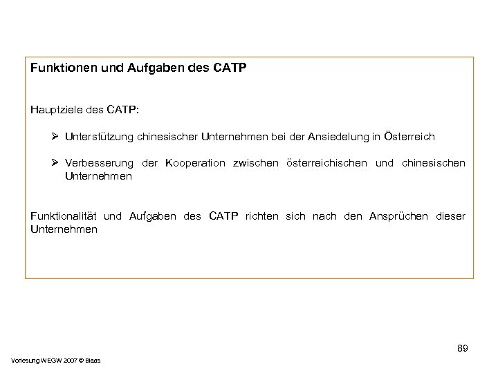 Funktionen und Aufgaben des CATP Hauptziele des CATP: Ø Unterstützung chinesischer Unternehmen bei der