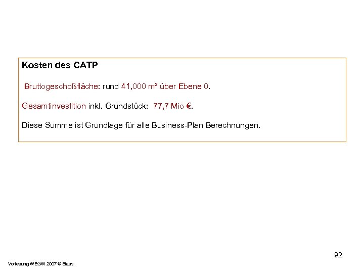 Kosten des CATP Bruttogeschoßfläche: rund 41, 000 m² über Ebene 0. Gesamtinvestition inkl. Grundstück: