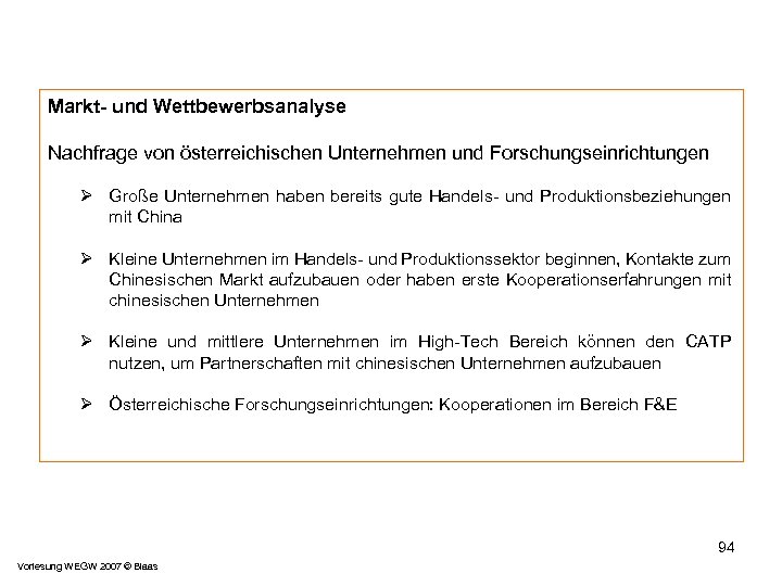 Markt- und Wettbewerbsanalyse Nachfrage von österreichischen Unternehmen und Forschungseinrichtungen Ø Große Unternehmen haben bereits