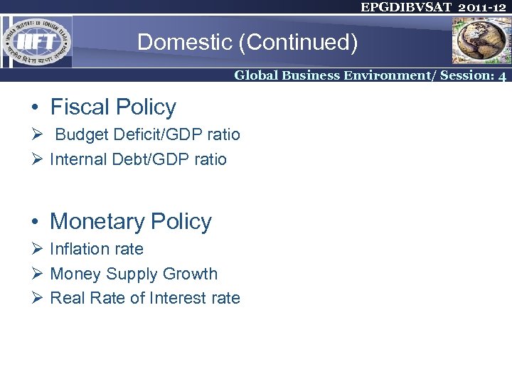EPGDIBVSAT 2011 -12 Domestic (Continued) Global Business Environment/ Session: 4 • Fiscal Policy Ø