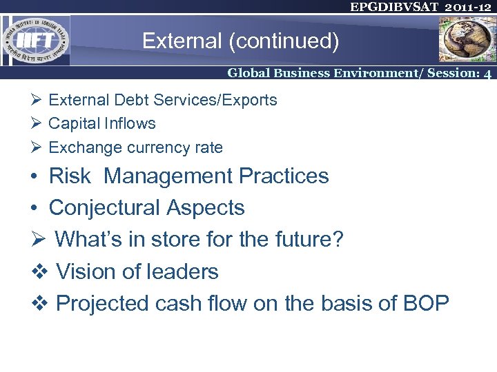EPGDIBVSAT 2011 -12 External (continued) Global Business Environment/ Session: 4 Ø External Debt Services/Exports