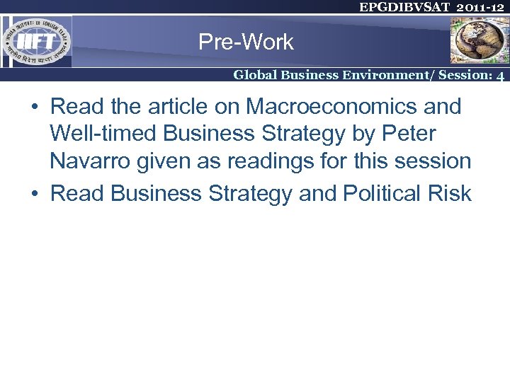 EPGDIBVSAT 2011 -12 Pre-Work Global Business Environment/ Session: 4 • Read the article on