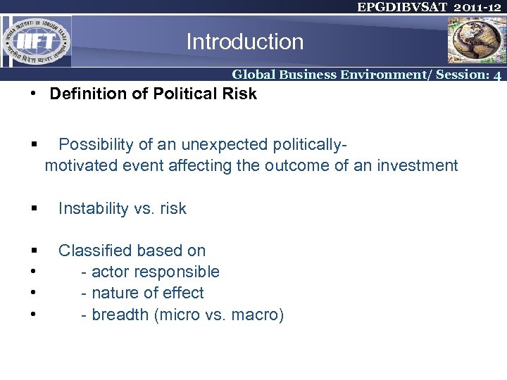 EPGDIBVSAT 2011 -12 Introduction Global Business Environment/ Session: 4 • Definition of Political Risk