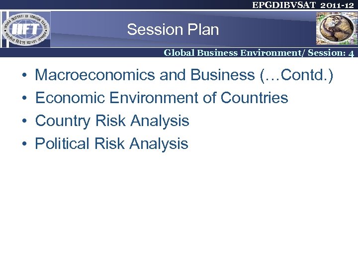 EPGDIBVSAT 2011 -12 Session Plan Global Business Environment/ Session: 4 • • Macroeconomics and