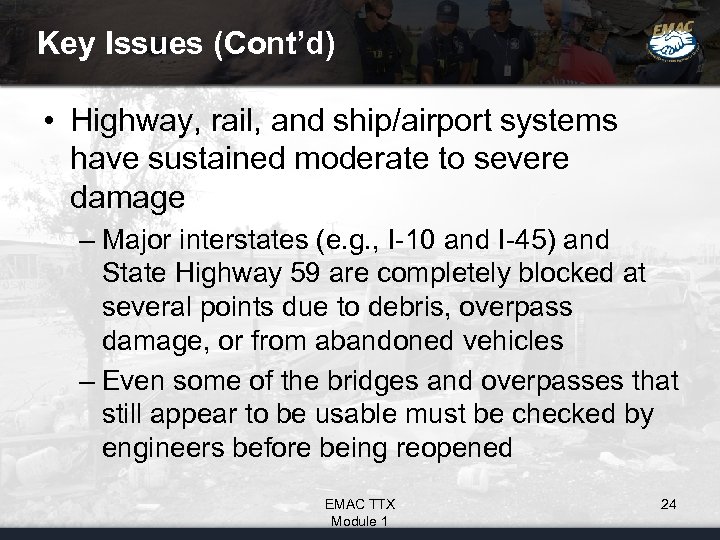 Key Issues (Cont’d) • Highway, rail, and ship/airport systems have sustained moderate to severe