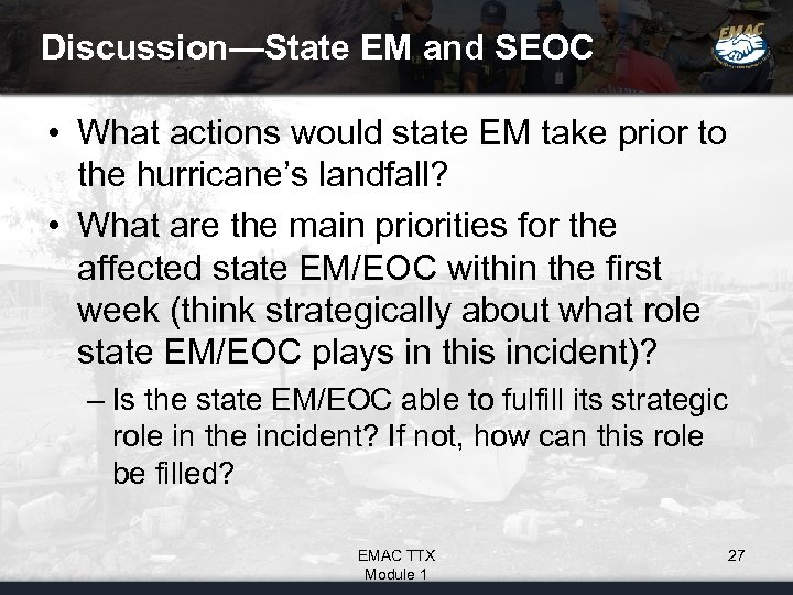 Discussion—State EM and SEOC • What actions would state EM take prior to the