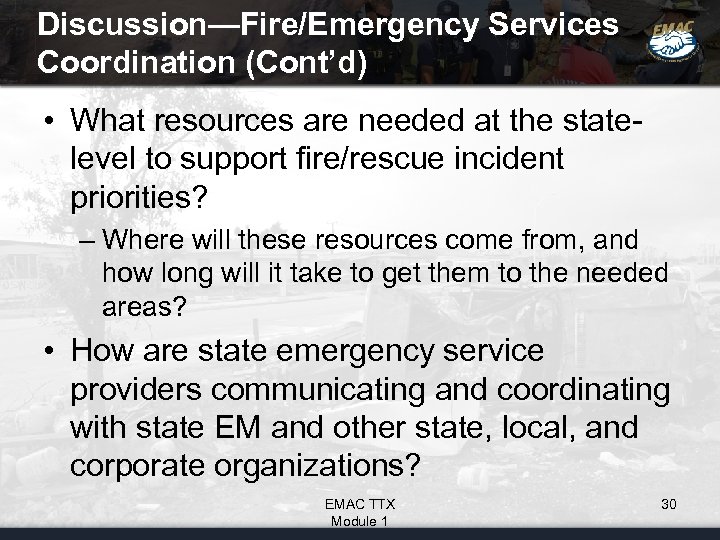 Discussion—Fire/Emergency Services Coordination (Cont’d) • What resources are needed at the statelevel to support