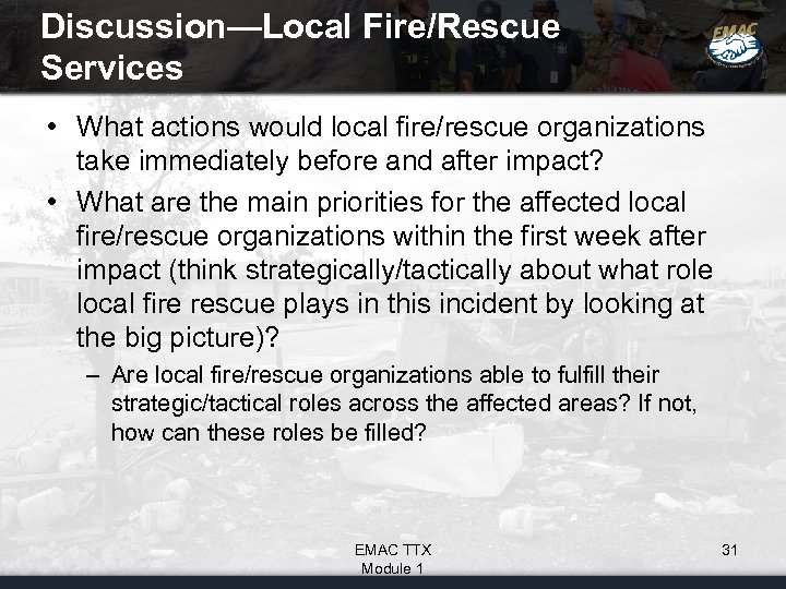 Discussion—Local Fire/Rescue Services • What actions would local fire/rescue organizations take immediately before and