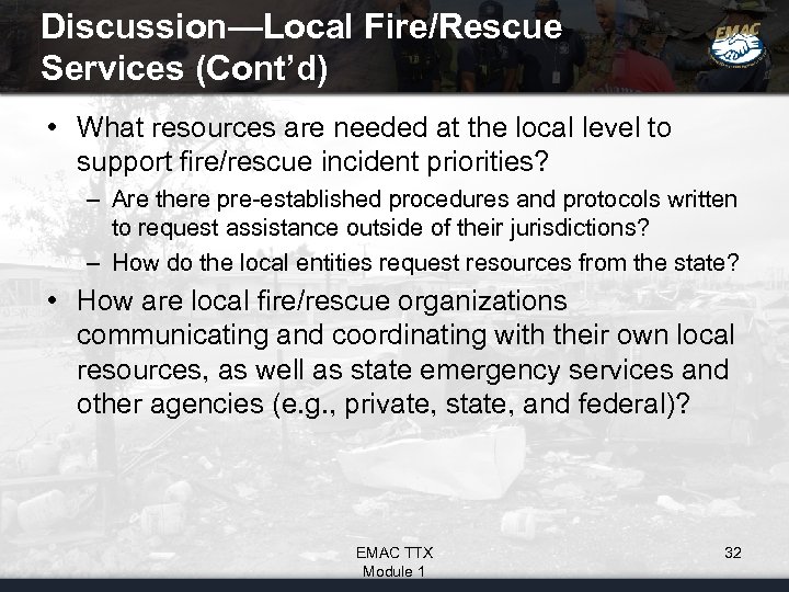 Discussion—Local Fire/Rescue Services (Cont’d) • What resources are needed at the local level to