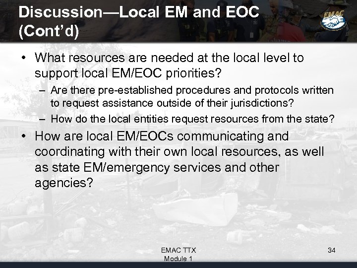 Discussion—Local EM and EOC (Cont’d) • What resources are needed at the local level