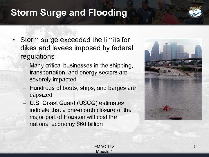 Storm Surge and Flooding • Storm surge exceeded the limits for dikes and levees