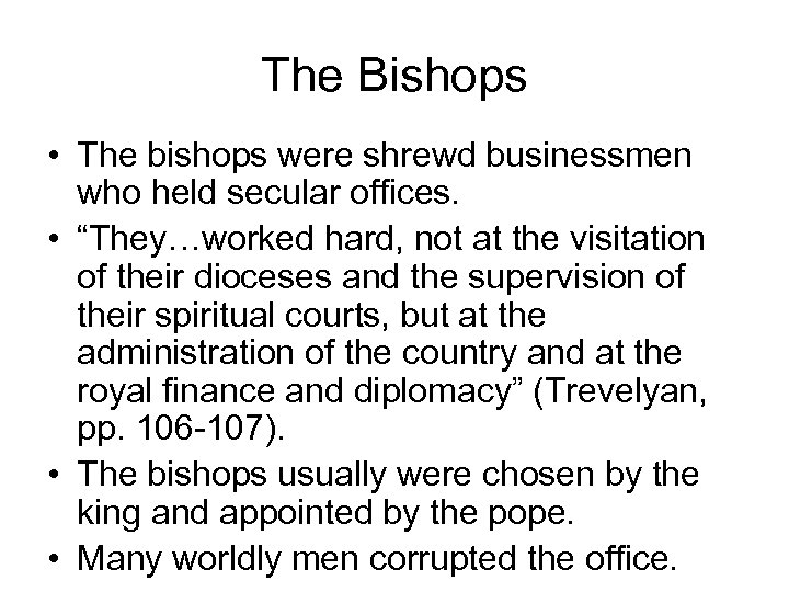 The Bishops • The bishops were shrewd businessmen who held secular offices. • “They…worked