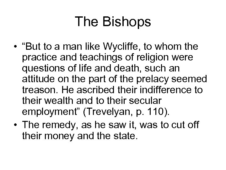 The Bishops • “But to a man like Wycliffe, to whom the practice and