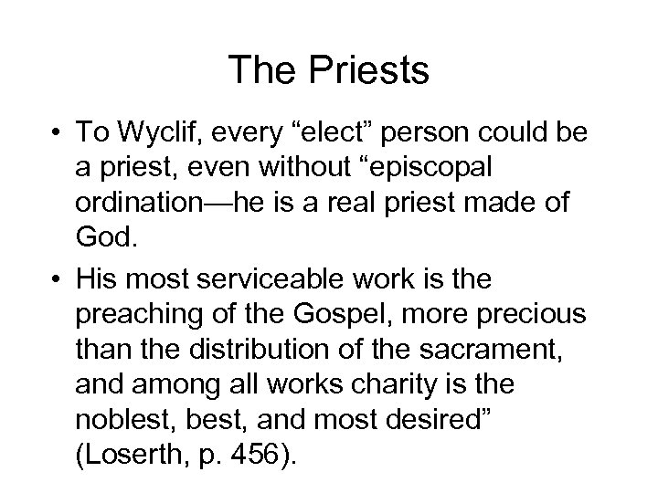 The Priests • To Wyclif, every “elect” person could be a priest, even without