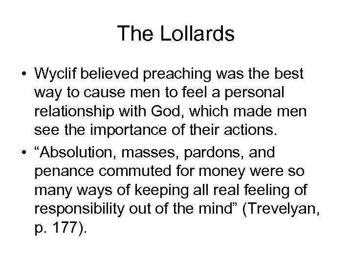 The Lollards • Wyclif believed preaching was the best way to cause men to