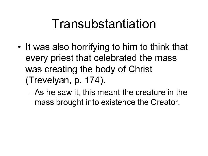 Transubstantiation • It was also horrifying to him to think that every priest that