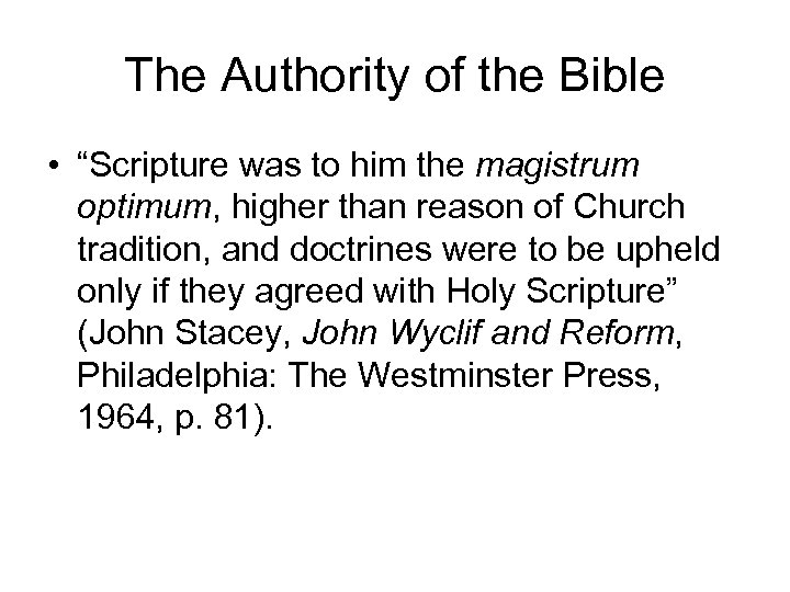 The Authority of the Bible • “Scripture was to him the magistrum optimum, higher