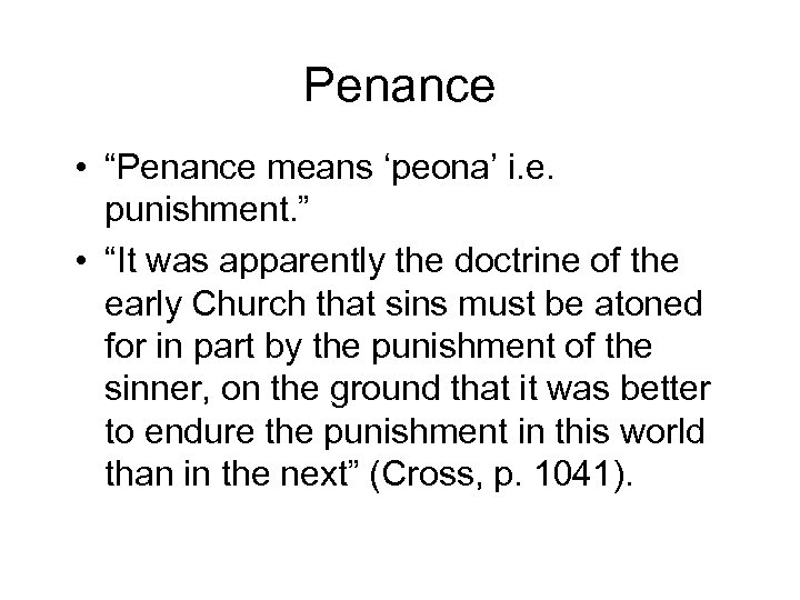Penance • “Penance means ‘peona’ i. e. punishment. ” • “It was apparently the