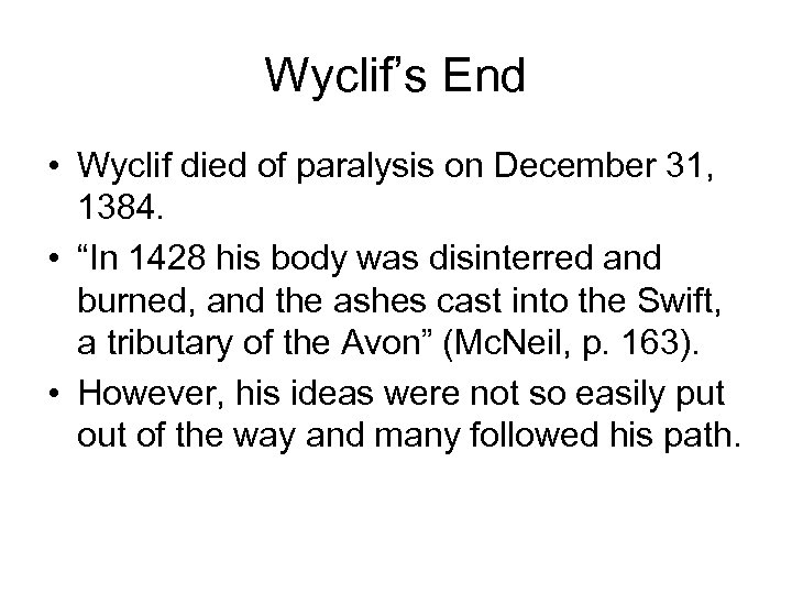 Wyclif’s End • Wyclif died of paralysis on December 31, 1384. • “In 1428
