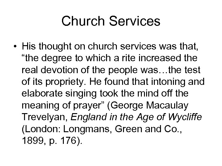 Church Services • His thought on church services was that, “the degree to which
